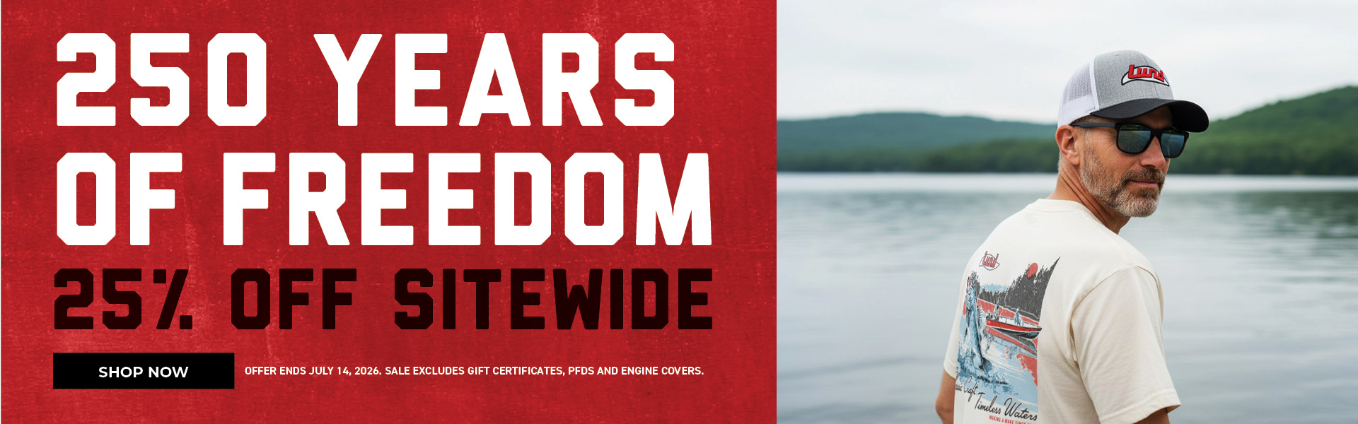 250 Years of Freedom 25% off Sitewide. Offer ends July 14, 2026. Sale excludes gift certificates, PFDs and engine covers.